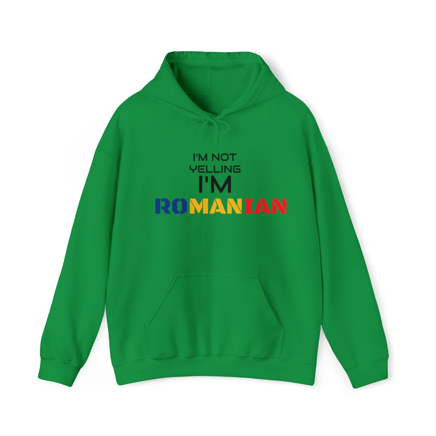 "I'M NOT YELLING I'M ROMANIAN" Hoodie