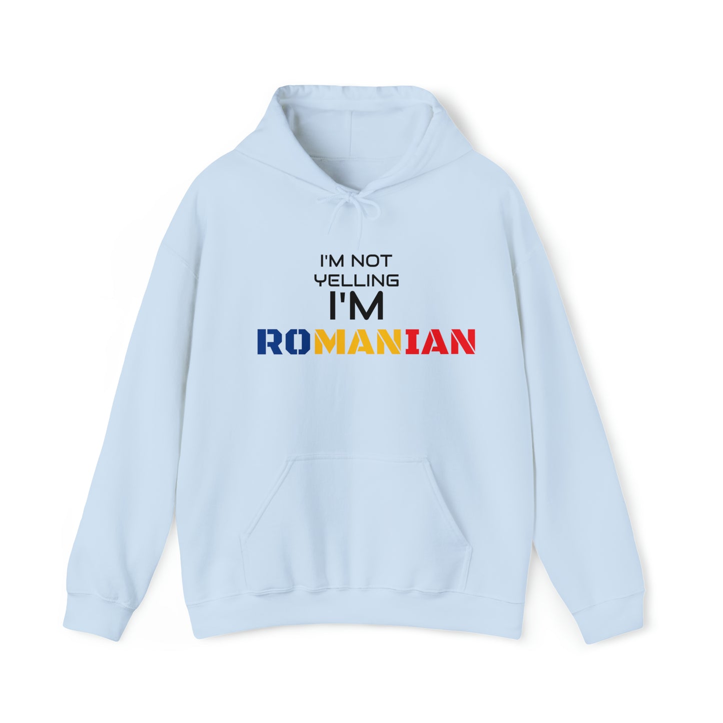 "I'M NOT YELLING I'M ROMANIAN" Hoodie