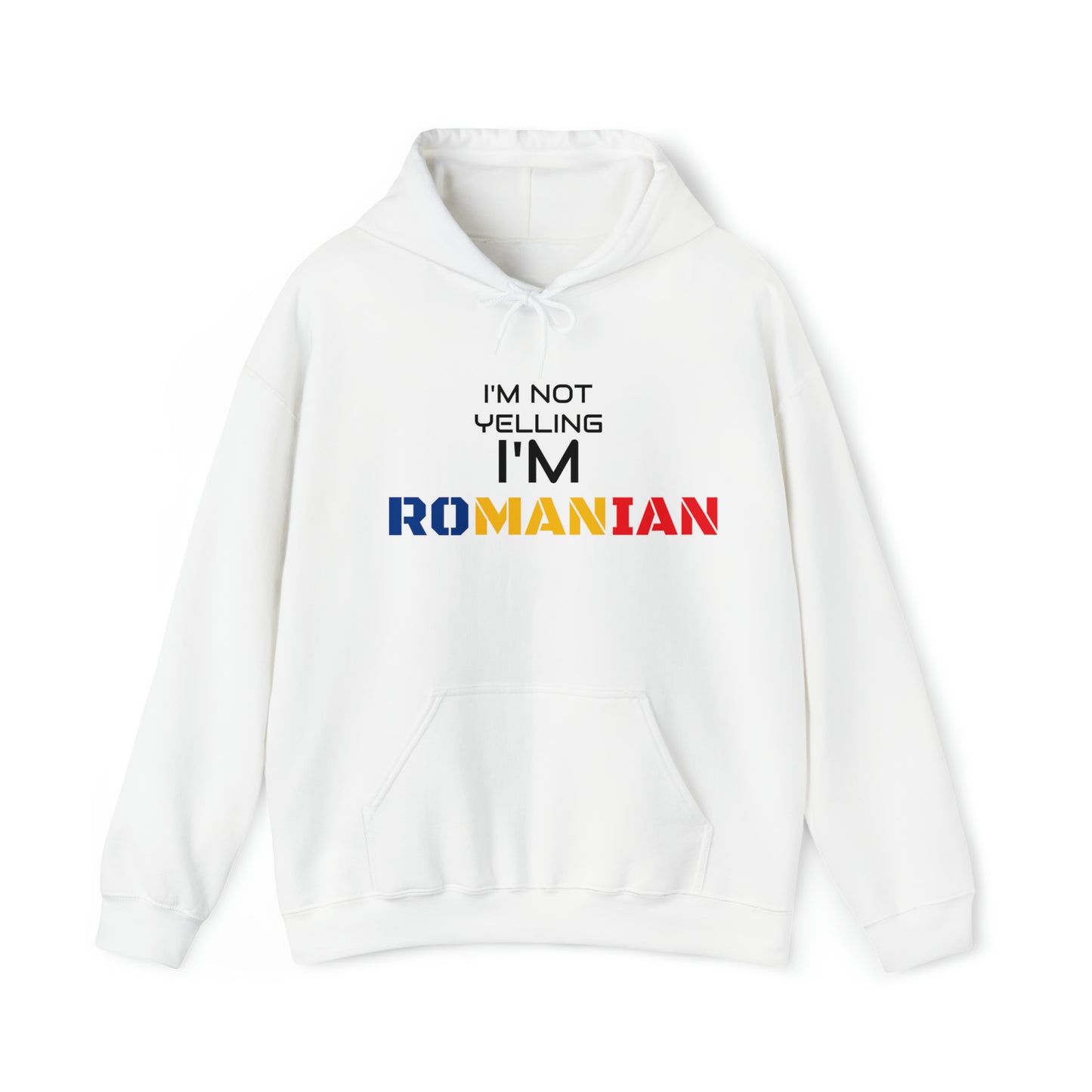 "I'M NOT YELLING I'M ROMANIAN" Hoodie