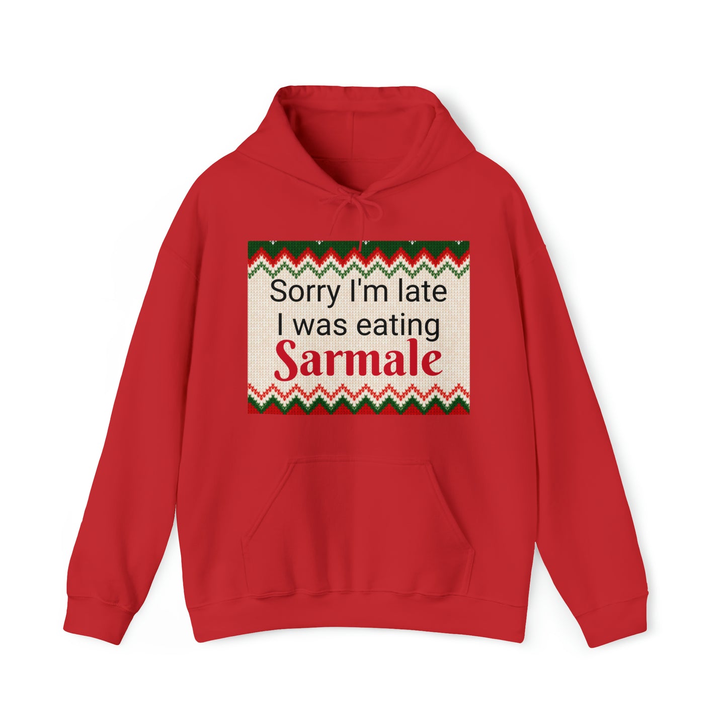 “Sorry I’m late I was eating Sarmale” Hoodie