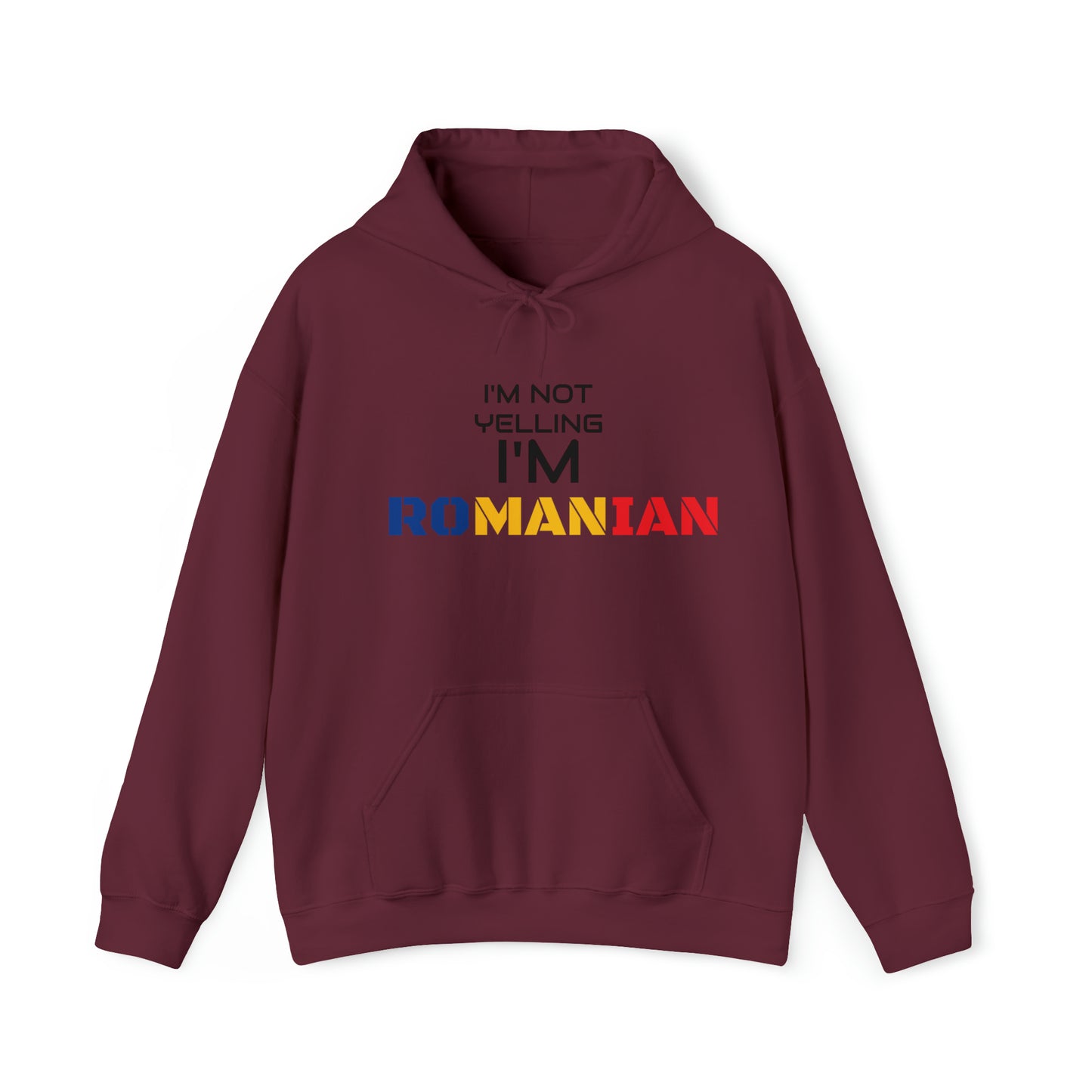 "I'M NOT YELLING I'M ROMANIAN" Hoodie