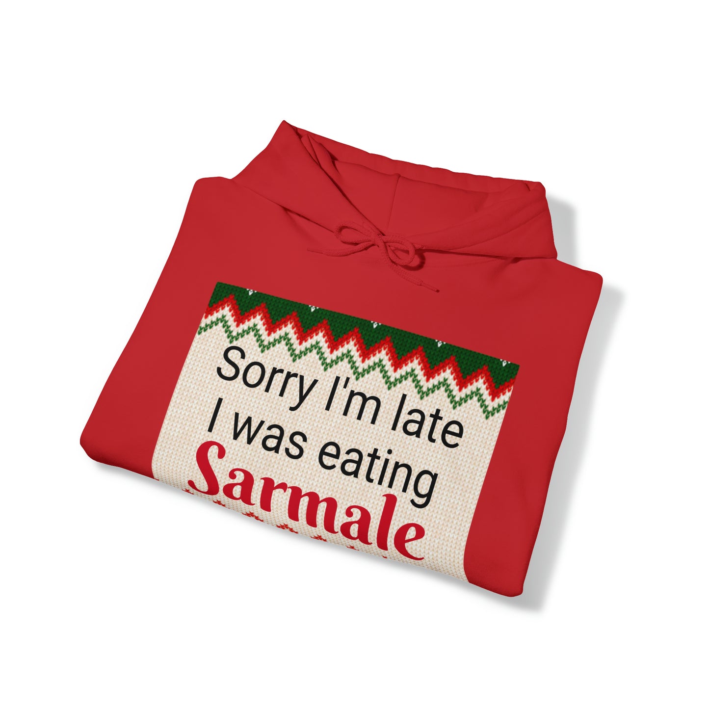 “Sorry I’m late I was eating Sarmale” Hoodie