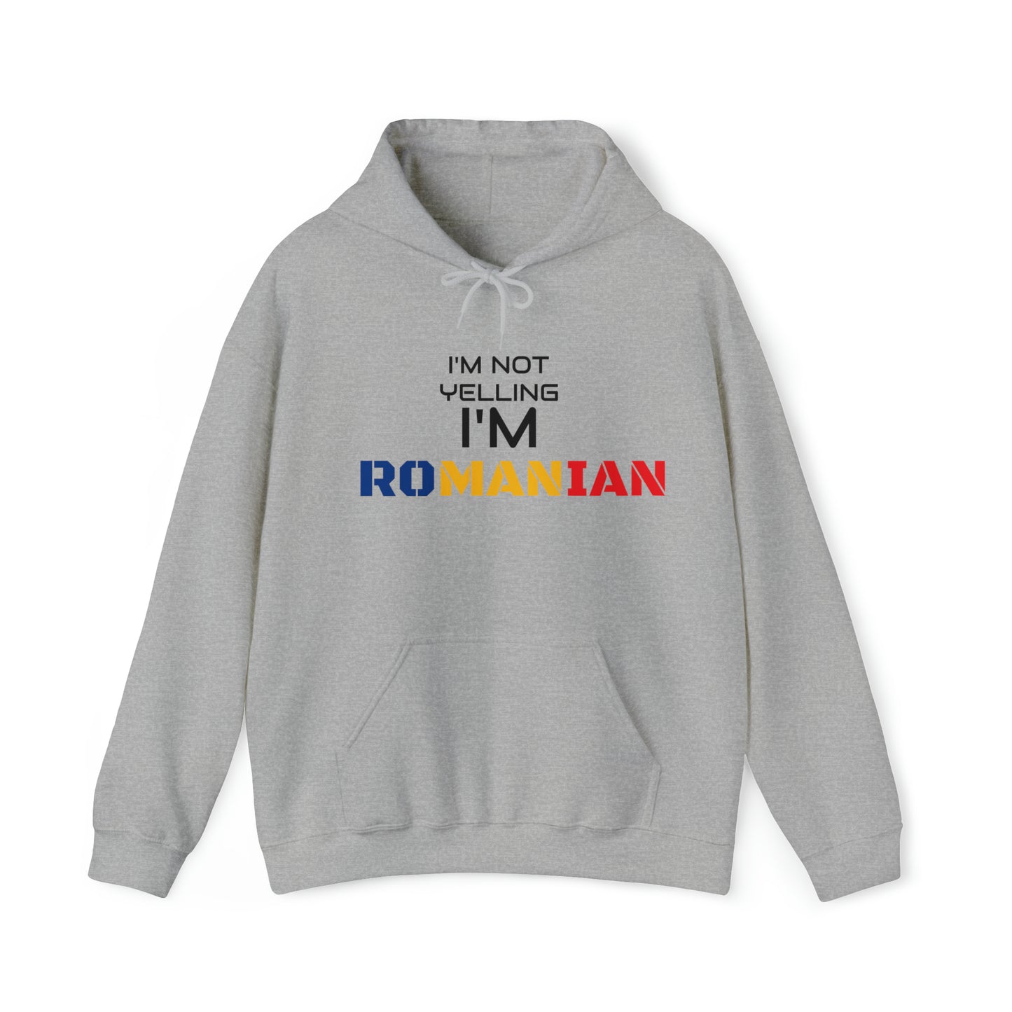 "I'M NOT YELLING I'M ROMANIAN" Hoodie